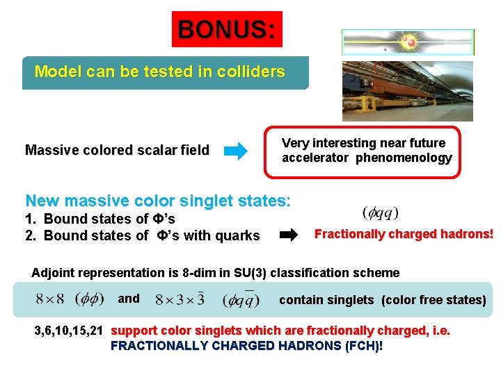 BONUS: Model can be tested in colliders Massive colored scalar field Very interesting near