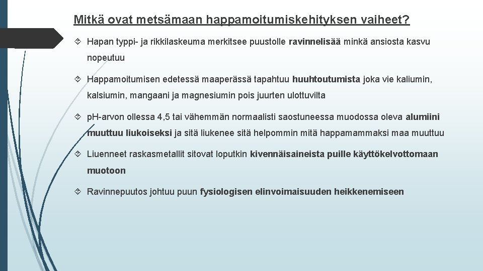 Mitkä ovat metsämaan happamoitumiskehityksen vaiheet? Hapan typpi- ja rikkilaskeuma merkitsee puustolle ravinnelisää minkä ansiosta