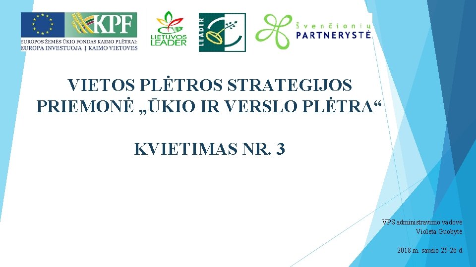 VIETOS PLĖTROS STRATEGIJOS PRIEMONĖ „ŪKIO IR VERSLO PLĖTRA“ KVIETIMAS NR. 3 VPS administravimo vadovė