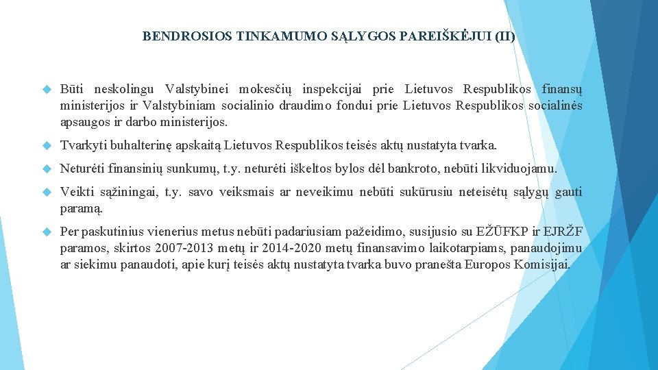 BENDROSIOS TINKAMUMO SĄLYGOS PAREIŠKĖJUI (II) Būti neskolingu Valstybinei mokesčių inspekcijai prie Lietuvos Respublikos finansų