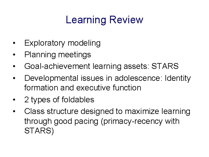 Learning Review • • • Exploratory modeling Planning meetings Goal-achievement learning assets: STARS Developmental