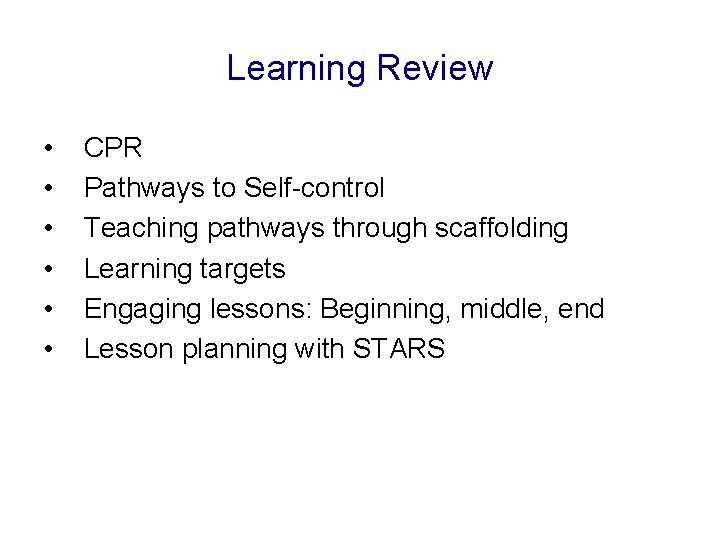 Learning Review • • • CPR Pathways to Self-control Teaching pathways through scaffolding Learning