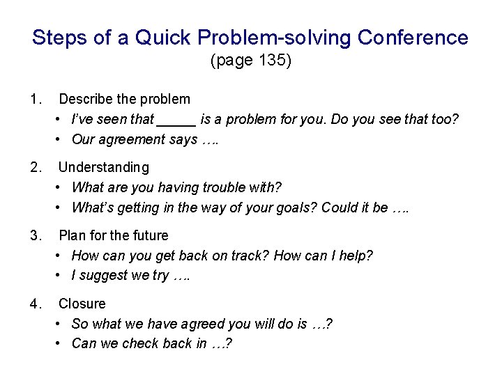 Steps of a Quick Problem-solving Conference (page 135) 1. Describe the problem • I’ve