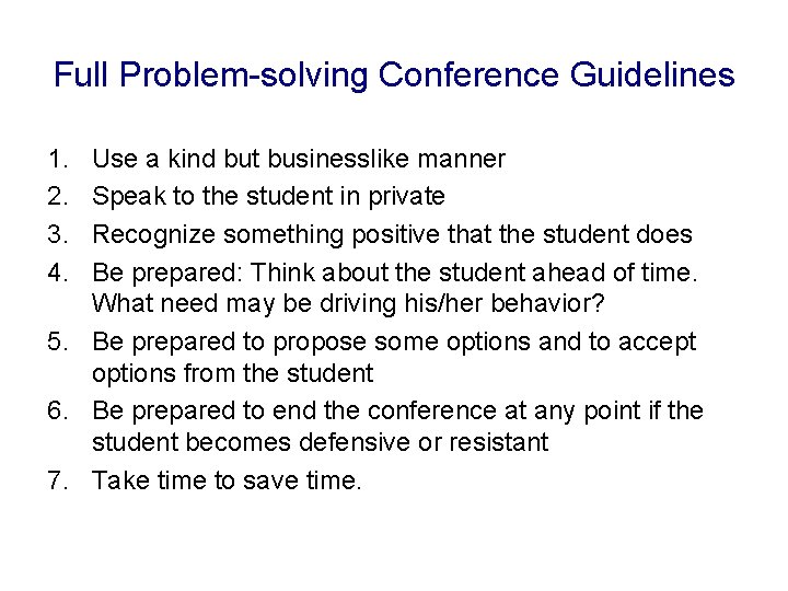 Full Problem-solving Conference Guidelines 1. 2. 3. 4. Use a kind but businesslike manner