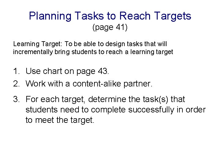 Planning Tasks to Reach Targets (page 41) Learning Target: To be able to design