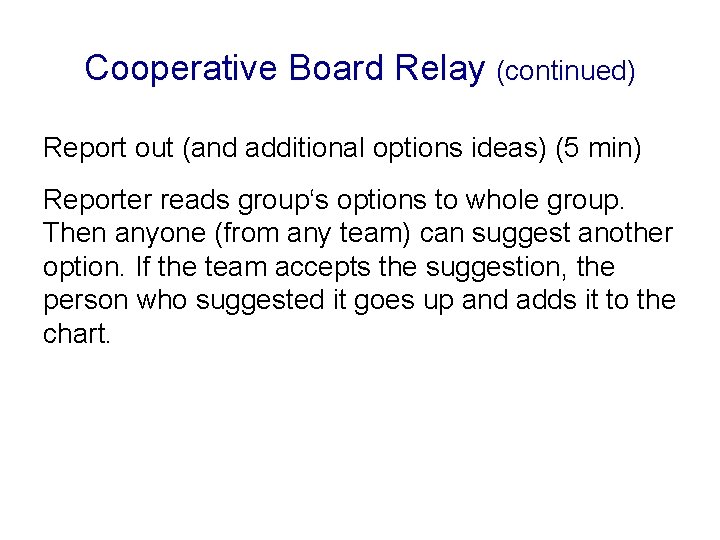 Cooperative Board Relay (continued) Report out (and additional options ideas) (5 min) Reporter reads