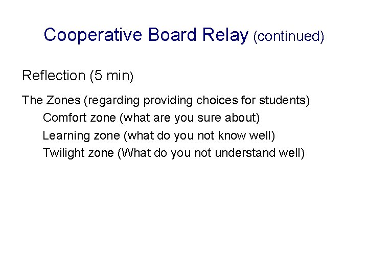 Cooperative Board Relay (continued) Reflection (5 min) The Zones (regarding providing choices for students)