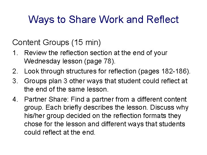 Ways to Share Work and Reflect Content Groups (15 min) 1. Review the reflection