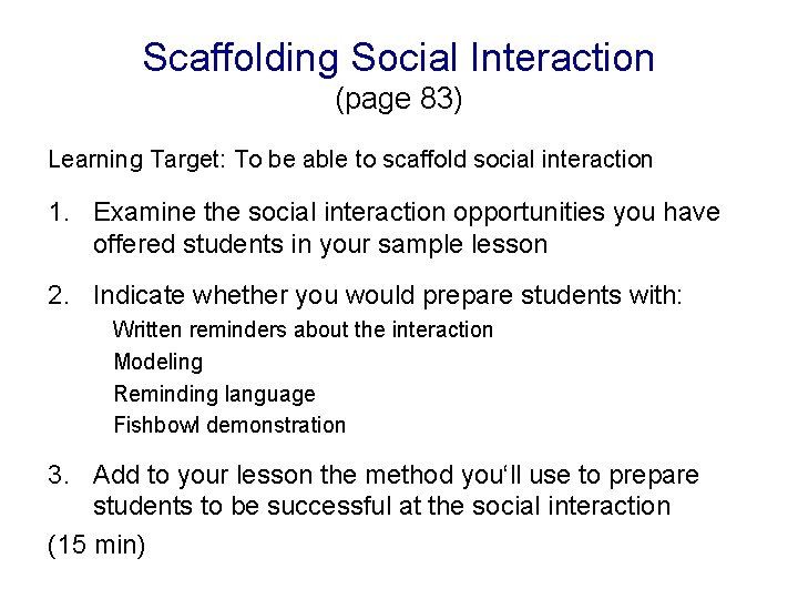 Scaffolding Social Interaction (page 83) Learning Target: To be able to scaffold social interaction