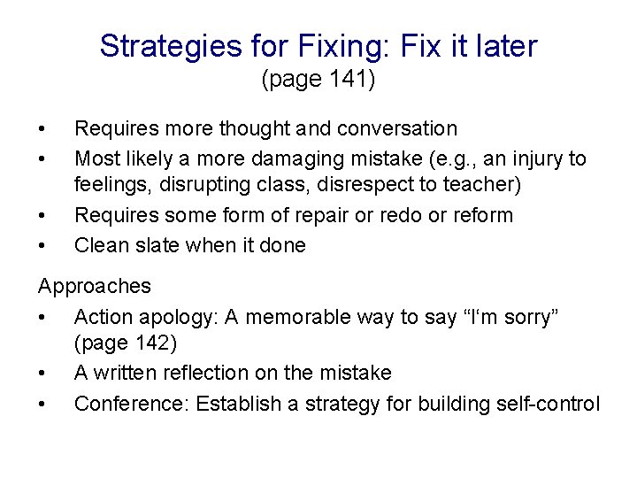 Strategies for Fixing: Fix it later (page 141) • • Requires more thought and