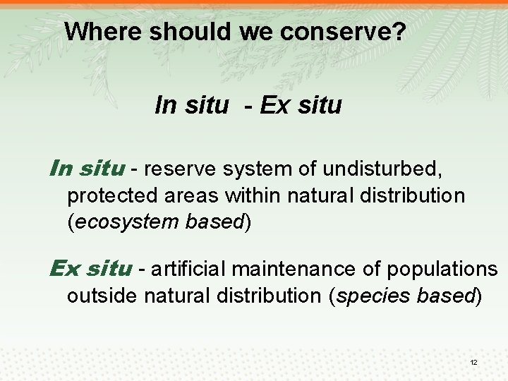 Where should we conserve? In situ - Ex situ In situ - reserve system