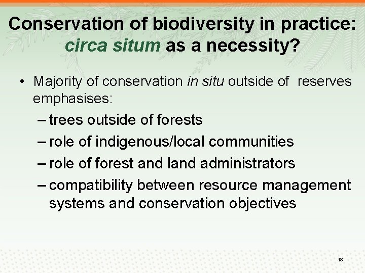 Conservation of biodiversity in practice: circa situm as a necessity? • Majority of conservation