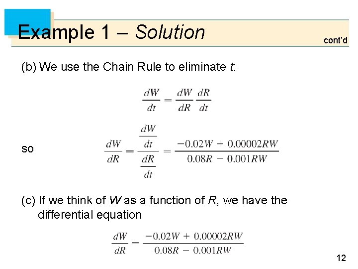 Example 1 – Solution cont’d (b) We use the Chain Rule to eliminate t: Example 1 – Solution cont’d (b) We use the Chain Rule to eliminate t: