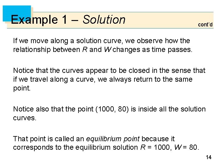 Example 1 – Solution cont’d If we move along a solution curve, we observe Example 1 – Solution cont’d If we move along a solution curve, we observe