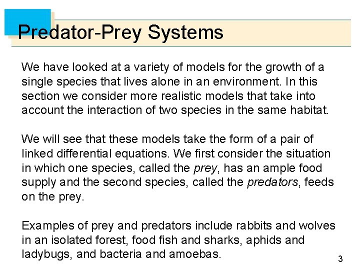 Predator-Prey Systems We have looked at a variety of models for the growth of Predator-Prey Systems We have looked at a variety of models for the growth of