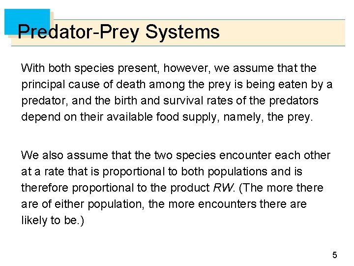 Predator-Prey Systems With both species present, however, we assume that the principal cause of Predator-Prey Systems With both species present, however, we assume that the principal cause of