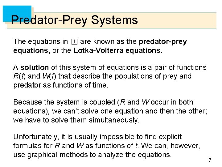 Predator-Prey Systems The equations in are known as the predator-prey equations, or the Lotka-Volterra Predator-Prey Systems The equations in are known as the predator-prey equations, or the Lotka-Volterra