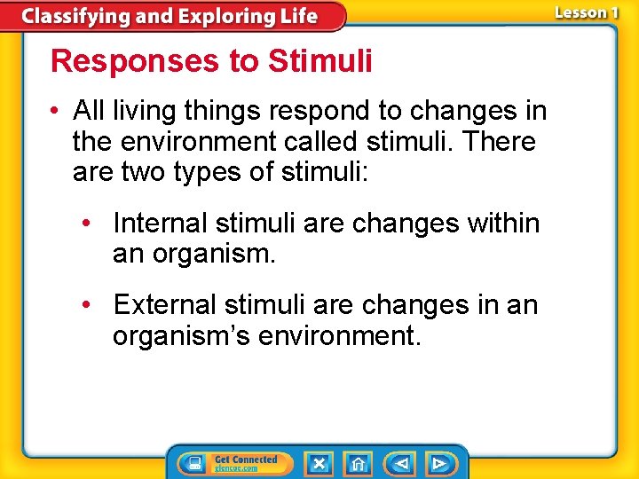 Responses to Stimuli • All living things respond to changes in the environment called