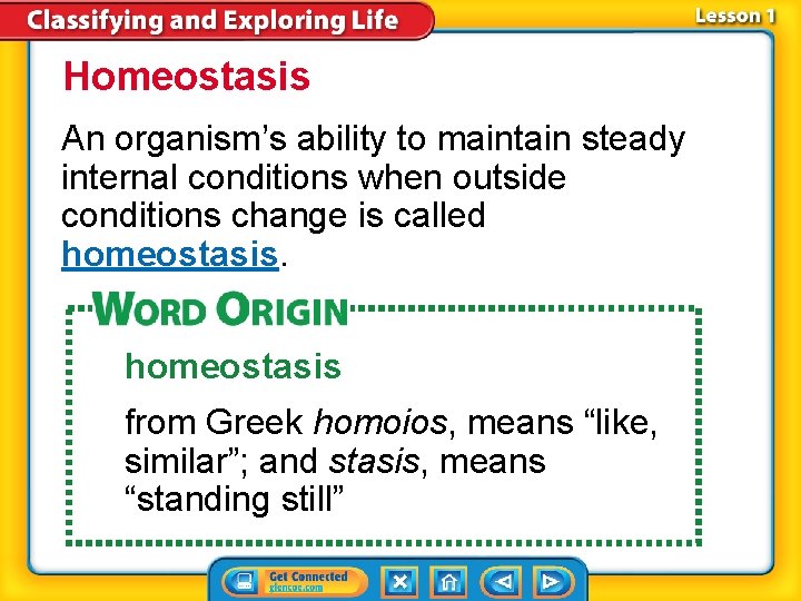Homeostasis An organism’s ability to maintain steady internal conditions when outside conditions change is