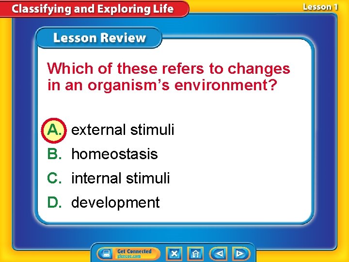 Which of these refers to changes in an organism’s environment? A. external stimuli B.