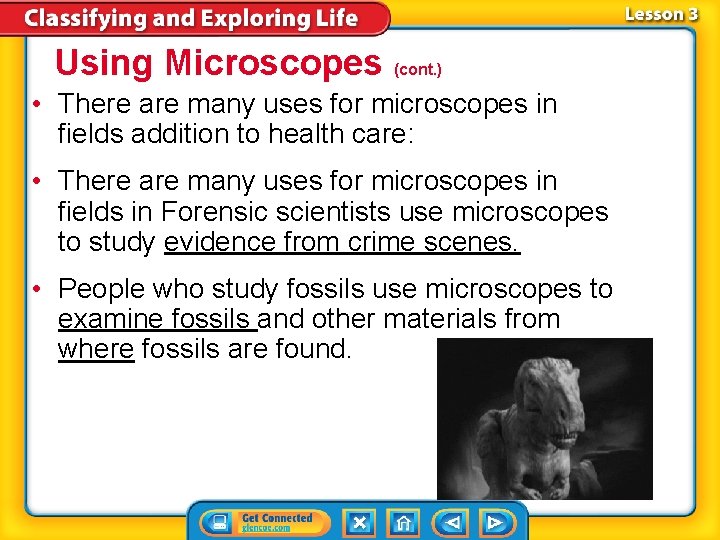 Using Microscopes (cont. ) • There are many uses for microscopes in fields addition