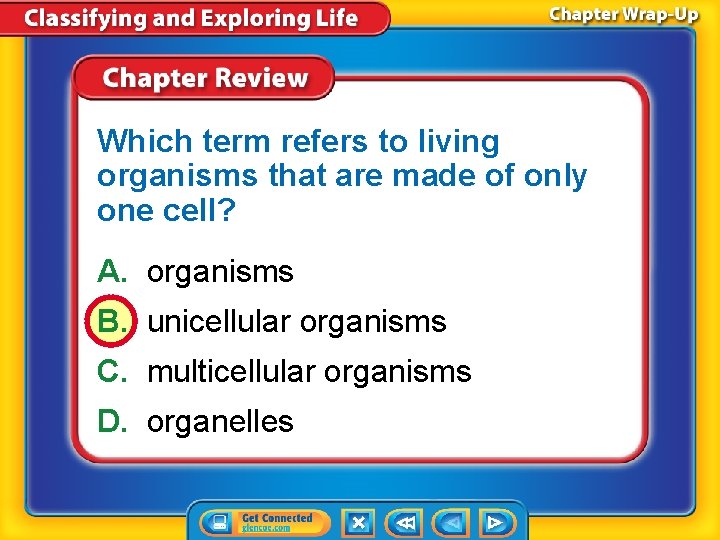 Which term refers to living organisms that are made of only one cell? A.