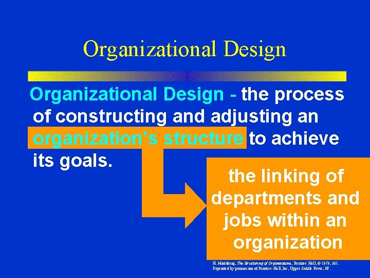 Organizational Design - the process of constructing and adjusting an organization’s structure to achieve