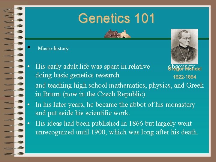 Genetics 101 • Macro-history • His early adult life was spent in relative obscurity