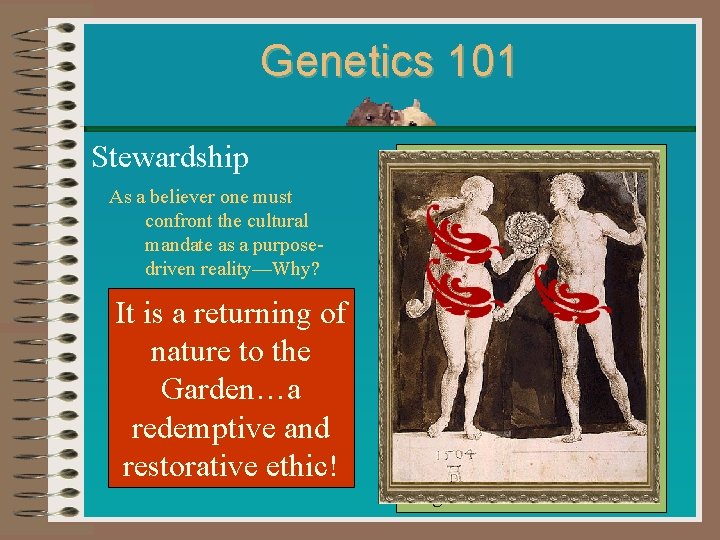 Genetics 101 Stewardship As a believer one must confront the cultural mandate as a