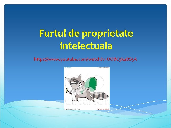 Furtul de proprietate intelectuala https: //www. youtube. com/watch? v=OOBC 5 ku. DS 5 A