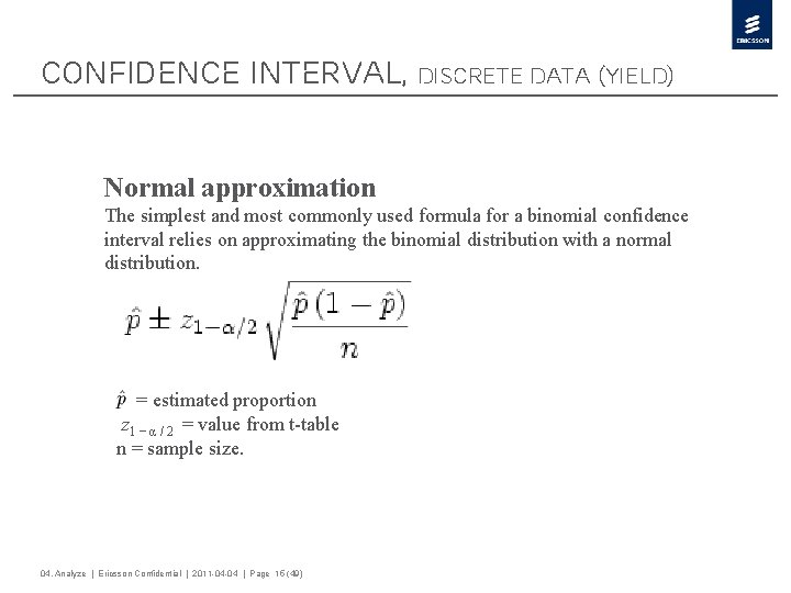 Confidence interval, discrete data (Yield) Normal approximation The simplest and most commonly used formula