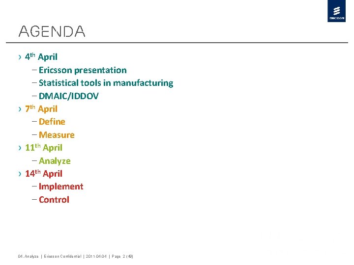 Agenda › 4 th April – Ericsson presentation – Statistical tools in manufacturing –