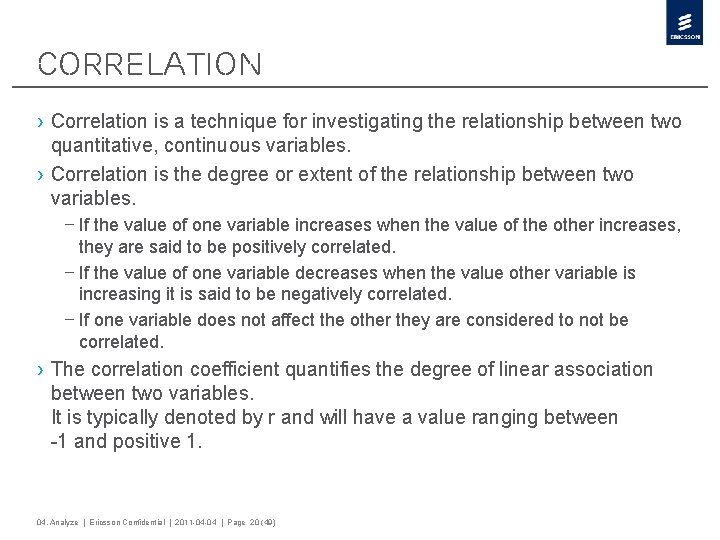 Correlation › Correlation is a technique for investigating the relationship between two quantitative, continuous