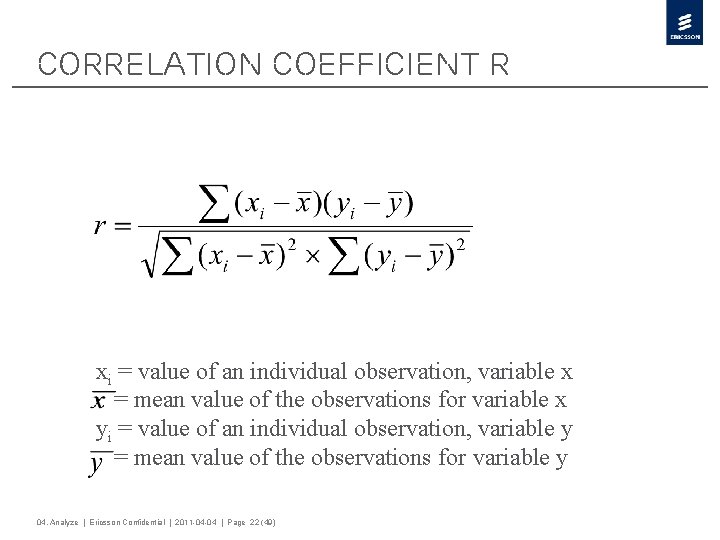 Correlation coefficient r xi = value of an individual observation, variable x = mean