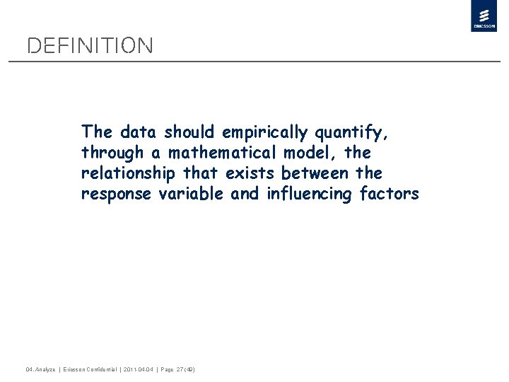 Definition The data should empirically quantify, through a mathematical model, the relationship that exists