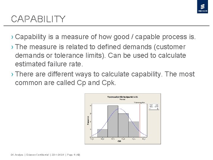 Capability › Capability is a measure of how good / capable process is. ›