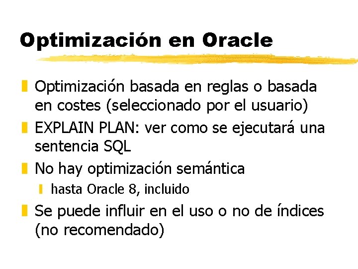 Optimización en Oracle z Optimización basada en reglas o basada en costes (seleccionado por