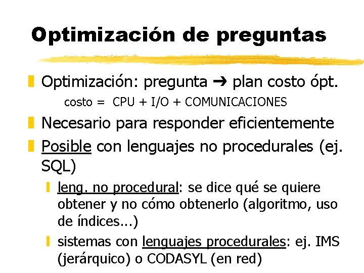 Optimización de preguntas z Optimización: pregunta plan costo ópt. costo = CPU + I/O