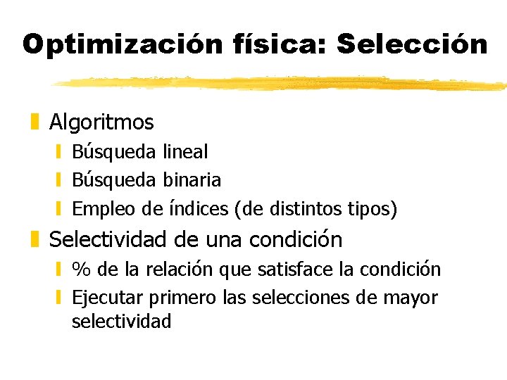 Optimización física: Selección z Algoritmos y Búsqueda lineal y Búsqueda binaria y Empleo de