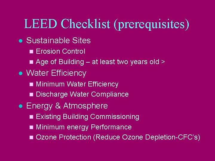 LEED Checklist (prerequisites) l Sustainable Sites Erosion Control n Age of Building – at