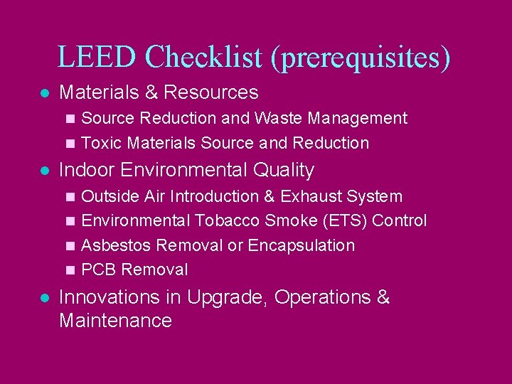 LEED Checklist (prerequisites) l Materials & Resources Source Reduction and Waste Management n Toxic