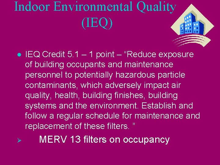 Indoor Environmental Quality (IEQ) l Ø IEQ Credit 5. 1 – 1 point –