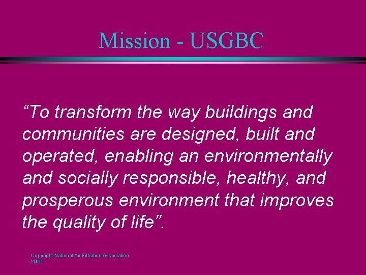 Mission - USGBC “To transform the way buildings and communities are designed, built and