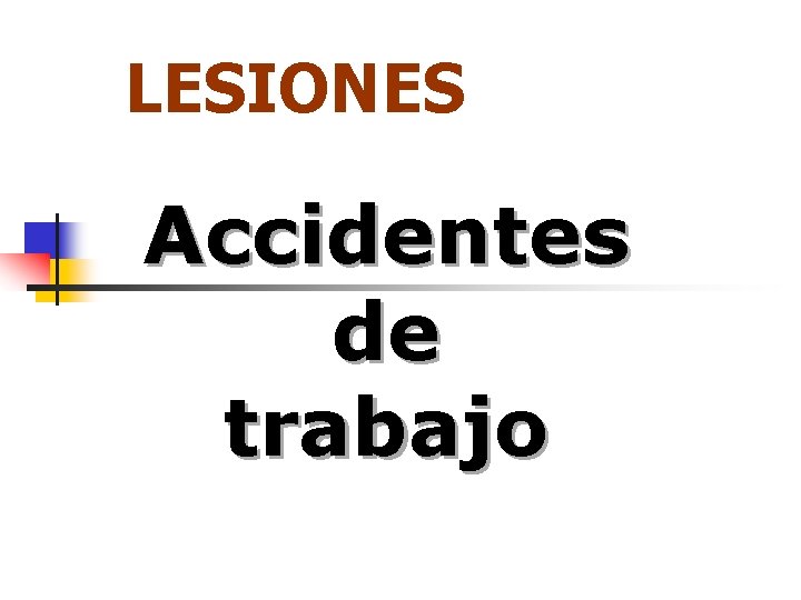 LESIONES Accidentes de trabajo 