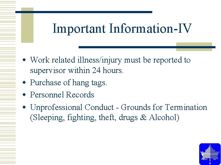 Important Information-IV w Work related illness/injury must be reported to supervisor within 24 hours. Important Information-IV w Work related illness/injury must be reported to supervisor within 24 hours.