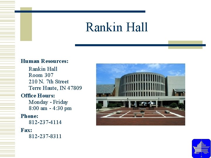 Rankin Hall Human Resources: Rankin Hall Room 307 210 N. 7 th Street Terre Rankin Hall Human Resources: Rankin Hall Room 307 210 N. 7 th Street Terre