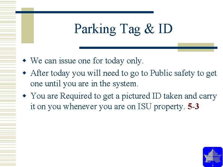 Parking Tag & ID w We can issue one for today only. w After Parking Tag & ID w We can issue one for today only. w After
