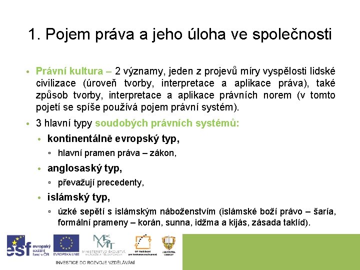 1. Pojem práva a jeho úloha ve společnosti • Právní kultura – 2 významy, 1. Pojem práva a jeho úloha ve společnosti • Právní kultura – 2 významy,