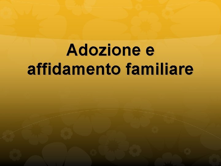 Adozione e affidamento familiare 