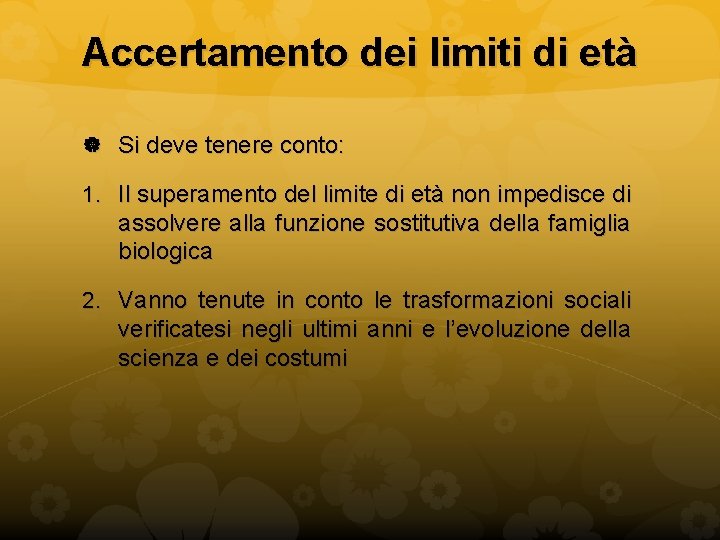 Accertamento dei limiti di età Si deve tenere conto: 1. Il superamento del limite